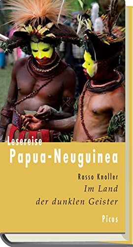 Lesereise Papua-Neuguinea (Picus Lesereisen): Im Land der dunklen Geister von Picus Verlag GmbH